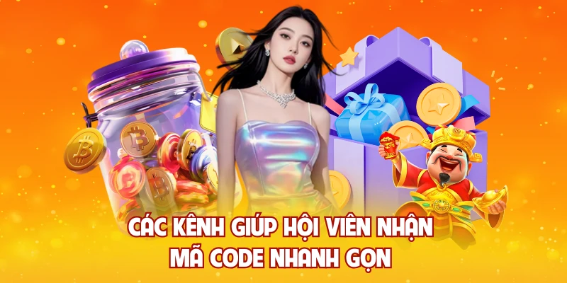 Các kênh giúp hội viên nhận mã code nhanh gọn 